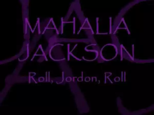 Mahalia Jackson - Roll, Jordon, Roll
